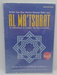 Al ma'tsurat al wadzifah al kubra wa ash shugra : dzikir dan doa harian amalan nabi saw