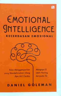 Emotional Intelligence : Kecerdasan Emosional Mengapa EI Lebih Penting daripada IQ