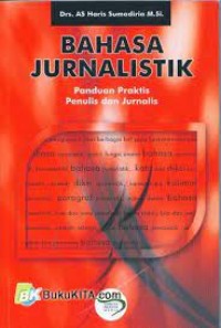 Bahasa jurnalistik : panduan praktis penulis dan jurnalis