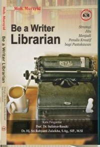 Be a writer librarian : strategi jitu menjadi penulis kreatif