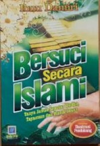 Bersuci secara islami : tanya jawab seputar wudhu, tayamum, dan mandi besar