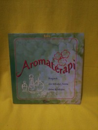 Aromaterapi : pengaruh aroma dalam kehidupan anda