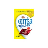 Cinta sejati : mencari arti kebahagiaan hakiki