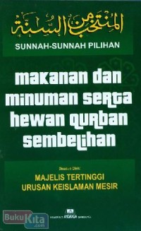 Sunnah-sunnah pilihan : makanan dan minuman serta hewan qurban sembelihan