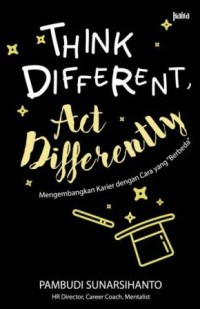 Think Different, Act Differetly : Mengembangkan Karier dengan Cara yang 