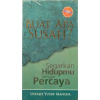 Buat apa susah? : Segarkan Hidupmu dengan Percaya