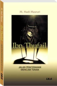 Ibn Thufail : jalan pencerahan mencari tuhan