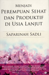 Menjadi perempuan sehat dan produktif di usia lanjut