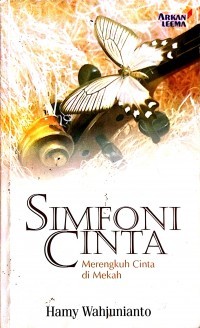 Simfoni cinta : merengkuh cinta di Mekah