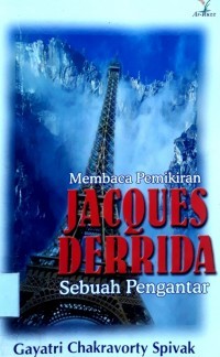 Membaca pemikiran Jacques Derrida : sebuah pengantar
