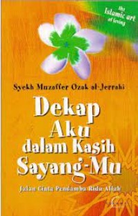 Dekap aku dalam kasih sayangmu: jalan cinta pendamba rida allah