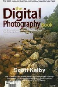 The digital photography book : panduan lengkap dan sistematis agar foto anda sekelas karya fotografer profesional