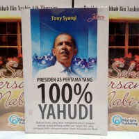 Presiden AS pertama yang 100% yahudi : sebuah buku yang akan menghempaskan harapan banyak orang tentang politik luar negeri AS yang dianggap lebih menguntungkan Islam daripada era Bush