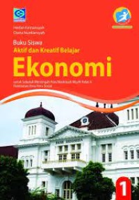 Buku Siswa Aktif dan Kreatif Belajar Ekonomi: untuk SMA/MA Kelas X Peminatan Ilmu Sosial
