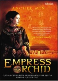 Empress orchid : drama cinta dan kekuasaan selir muda kaisar Hsien