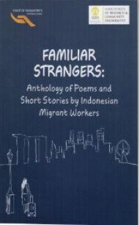 Familiar strangers : an anthology of Pems and short stories by Indonesian migrant worker