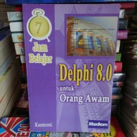 7 jam belajar delphi 8. 0 untuk orang awam