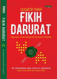 Fikih darurat : pegangan ilmiah menjawab persoalan khilafiah