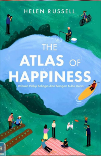 The Atlas of Happiness: Rahasia Hidup Bahagia dari Beragam Kultur Dunia