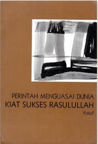 Perintah menguasai dunia : kiat sukses rasulullah