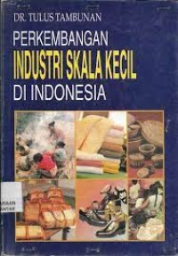 Perkembangan industri skala kecil di Indonesia