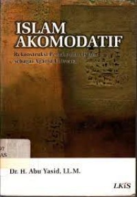 Islam akomodatif: rekonstruksi pemahaman islam sebagai agama universal