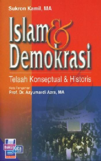 Islam dan demokrasi : telaah konseptual dan historis