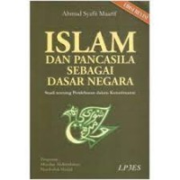 Islam dan pancasila sebagai dasar negara : studi tentang perdebatan dalam konstituante