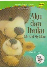 Aku dan ibuku = me and my mum