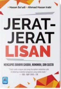 Jerat-jerat lisan : mewaspadai amal tercela ghibah, namimah dan dusta