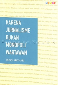 Karena jurnalisme bukan monopoli wartawan