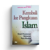 Kembali ke pangkuan islam,kisah perjalanan ruhaniah para muallaf