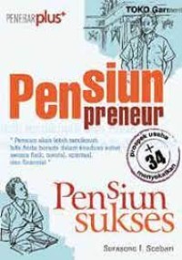 Pensiunpreneur : pensiun sukses