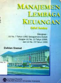 Manajemen Lembaga Keuangan : Dilengkapi UU No. 7 Tahun 1992 Sebagaimana Diubah Dengan UU No. 10 Tahun 1998 dan UU No 23 Tahun 1999