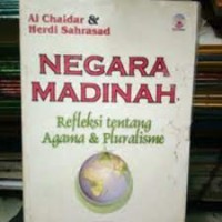 Negara madinah : refleksi tentang agama dan pluralisme