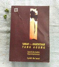 Umar bin khathab yang agung : sejarah dan analisis kepemimpinannya