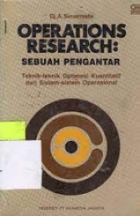 Operation research : sebuah pengantar teknik-teknik optimasi kuantitatif dari sistem-sistem operasional