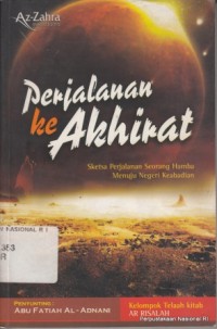 Perjalanan ke akhirat : sketsa perjalanan seorang hamba menuju negeri keabadian