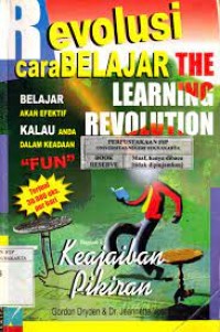 Revolusi Cara Belajar = The Learning Revolution : Belajar akan Efektif Kalau Anda dalam Keadaan 