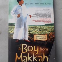 A boy from makkah  : sang pemimpi dalam dekapan kota suci