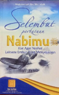 Selembut perkataan nabimu : kiat agar nasihat laksana embun yang menyejukkan
