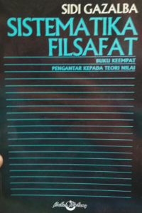 Sistematika filsafat : pengantar kepada teori nilai