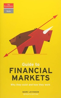 Guide to financial markets : why they exist and how they work